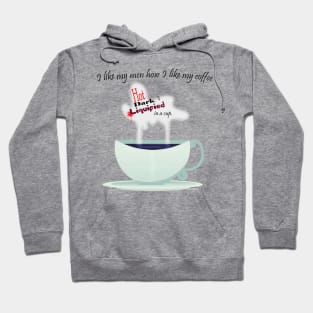 I Like My Men How I Like My Coffee Hoodie